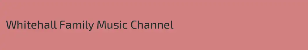 Whitehall Family Music Channel